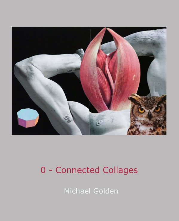View 0 - Connected Collages by Michael Golden