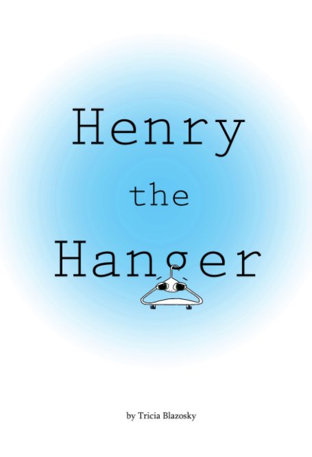 View Henry the Hanger by Tricia Blazosky