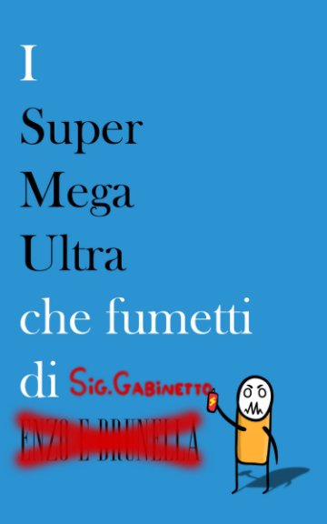 Ver I Super Mega Ultra che fumetti di Enzo e Brunella por Brunella Lombardi
