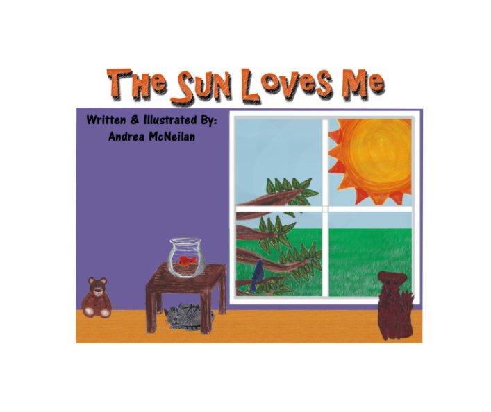 View The Sun Loves Me by Andrea McNeilan