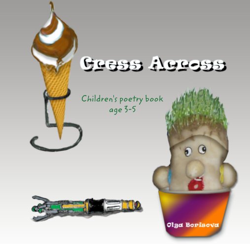 View Cress Across, poetry book, age 3-5 by Olga Borisova