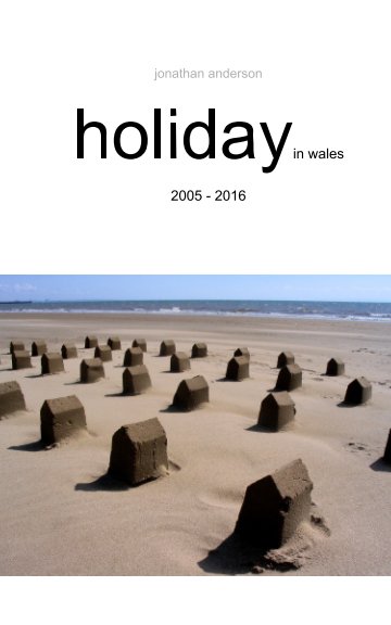 Visualizza Holiday in Wales
2005-2016 di Jonathan Anderson
