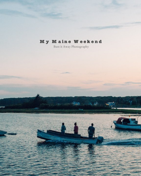 Ver My Maine Weekend por Buts it Away Photography