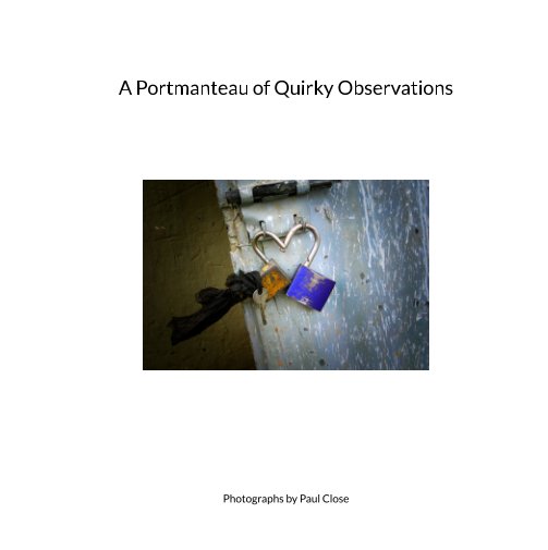 Ver A Portmanteau of Quirky Observations por Paul Close