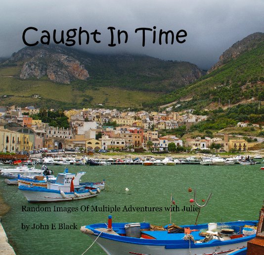 View Caught In Time by John E Black