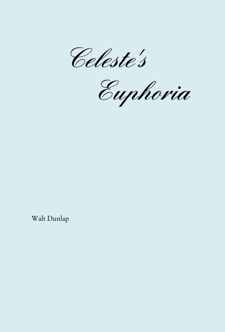 View Celeste's Euphoria by Walt Dunlap