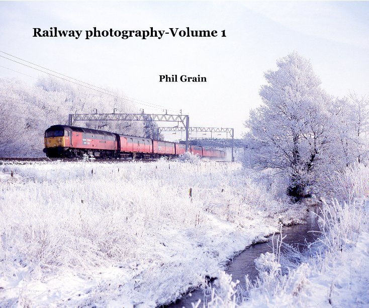 View Railway photography-Volume 1 by Phil Grain