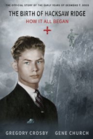 The Birth of Hacksaw Ridge: How It All Began book cover