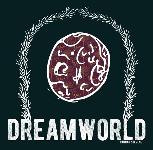 View Dreamworld by Hannah Stevens