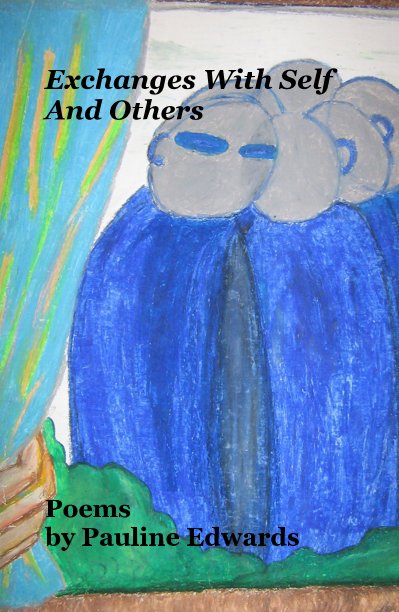 View Exchanges With Self And Others by Poems by Pauline Edwards