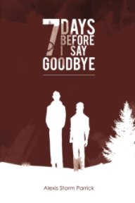 7 Days Before I Say Goodbye book cover