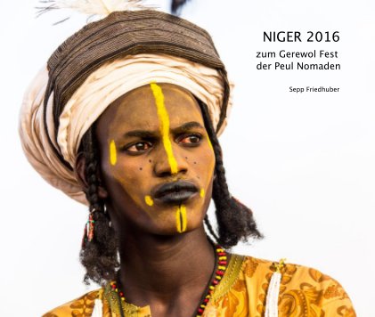 NIGER 2016 zum Gerewol Fest der Peul Nomaden book cover