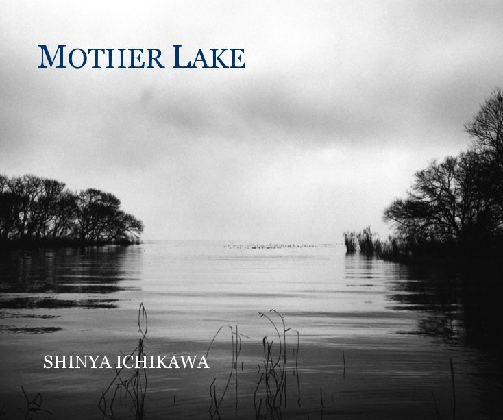 View MOTHER LAKE by SHINYA ICHIKAWA