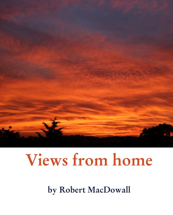 View Views from home by Robert MacDowall