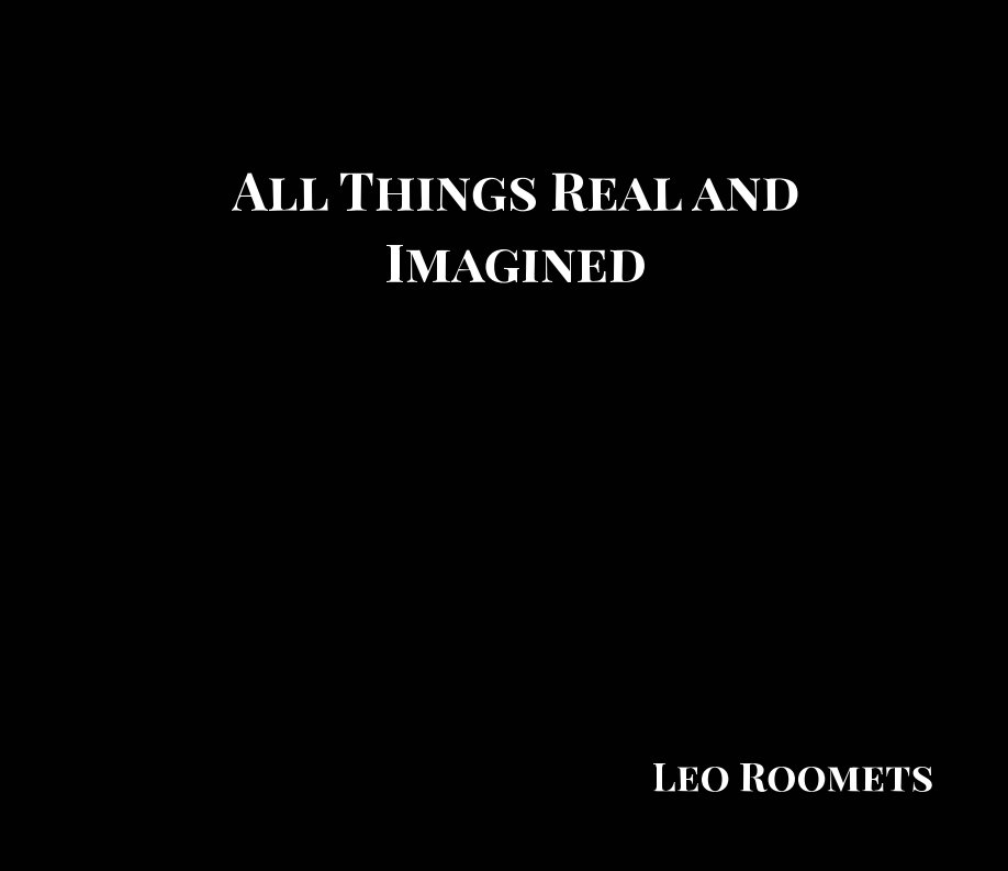 Visualizza All Things Real and Imagined di Leo Roomets