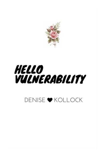 View Hello Vulnerability by Denise Kollock