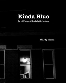 Kinda Blue: Street Photos of Kendallville Indiana book cover