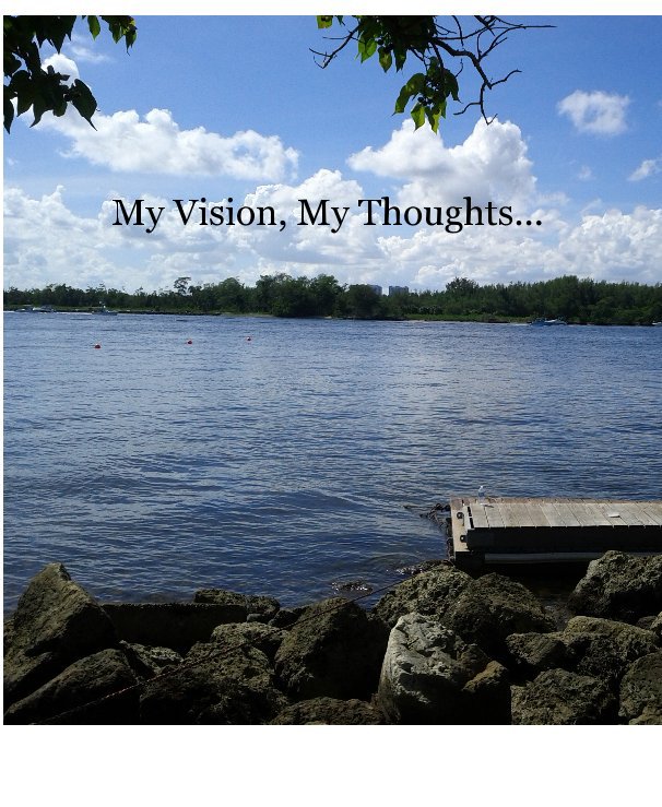 View My Vision, My Thoughts by Nirva Thevenin