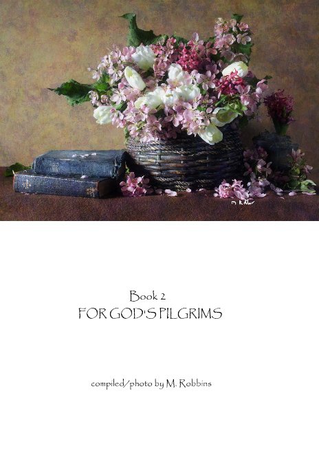 Book 2 FOR GOD'S PILGRIMS nach compiled/photo by M. Robbins anzeigen