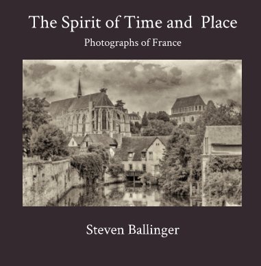 The Spirit of Time and Place - Photographs of France book cover