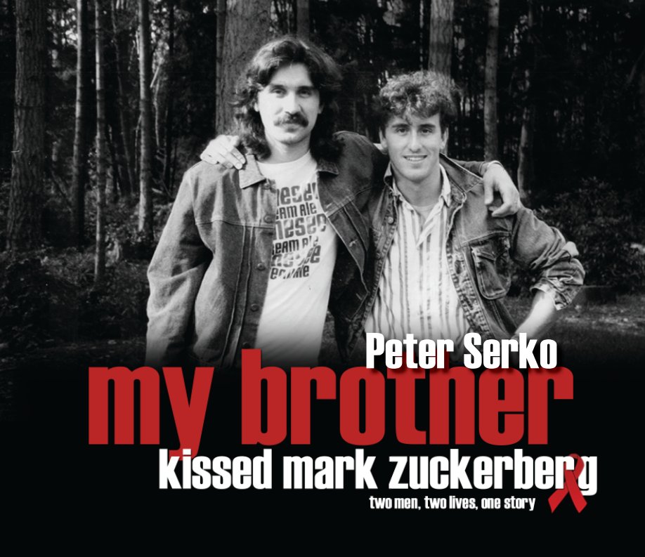 View My Brother Kissed Mark Zuckerberg by Peter Serko