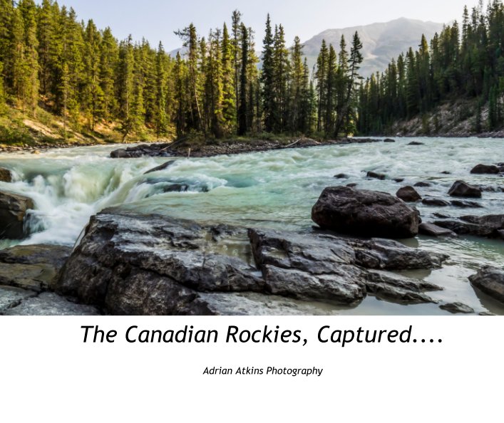 View The Canadian Rockies, Captured.... by Adrian Atkins Photography