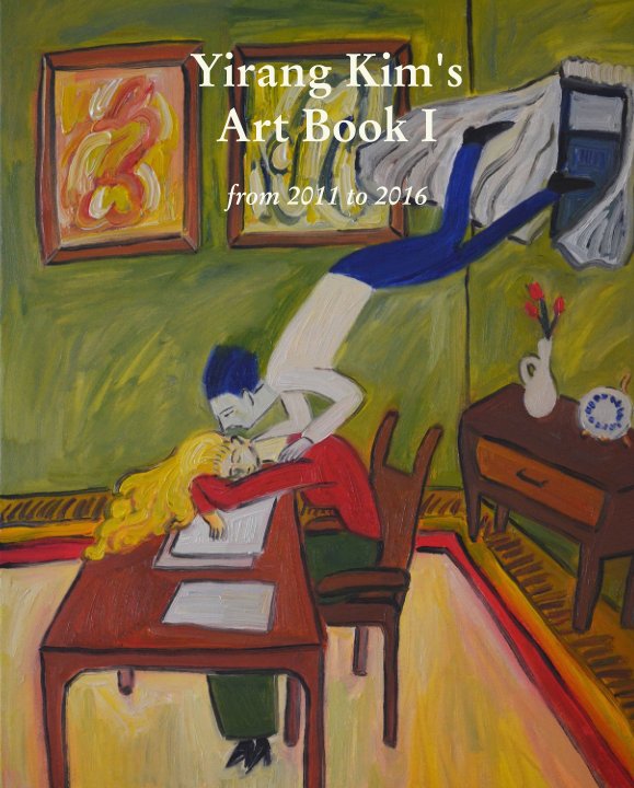 View Yirang Kim's  Art Book I  from 2011 to 2016 by Yirang Kim