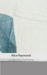 Alice Raymond : Linguistic paintings book cover