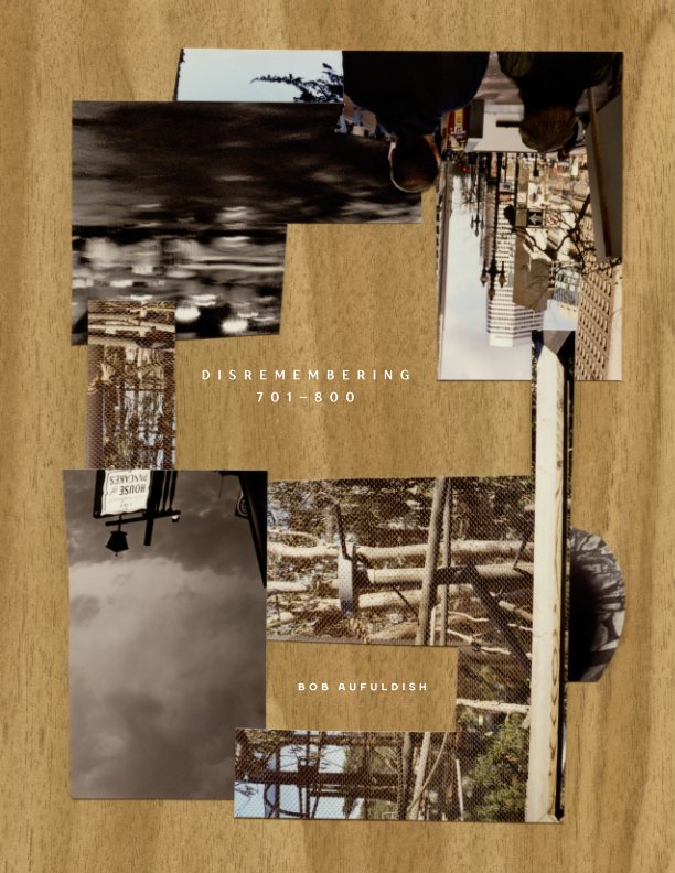 View Disremembering 701-800 by Bob Aufuldish