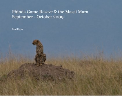 Phinda Game Reseve & the Masai Mara September - October 2009 book cover