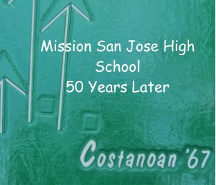 Mission San Jose  Class of 1967 Memories 50th Class Reunion book cover