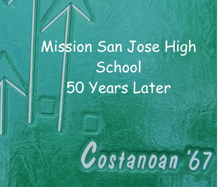 Mission San Jose  Class of 1967 Memories 50th Class Reunion nach Pamela Reynosa anzeigen