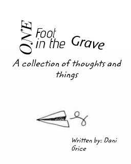 One foot in the grave: A collection of thoughts and things book cover