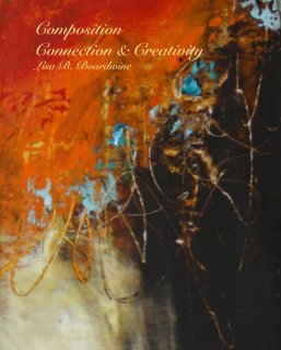 Composition Connection & Creativity Lisa B. Boardwine book cover