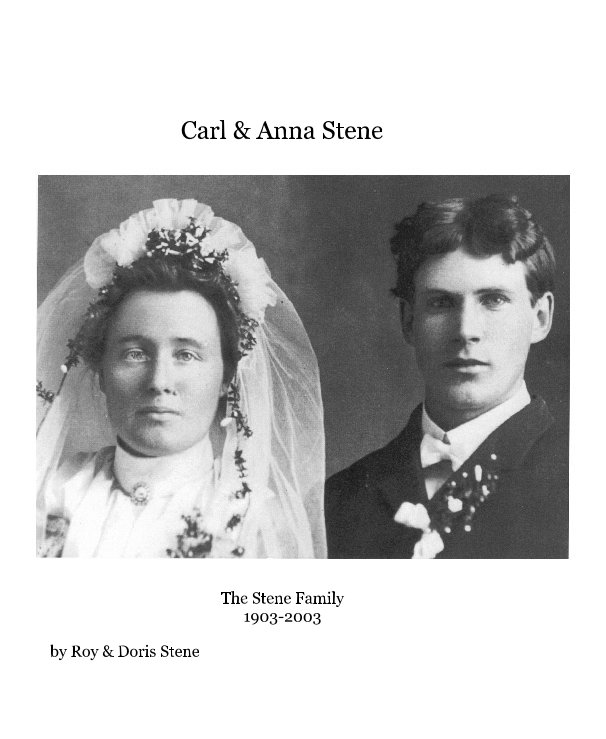 View Carl & Anna Stene by Roy & Doris Stene