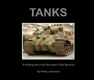 TANKS - a visit to the Bovington Tank Museum book cover