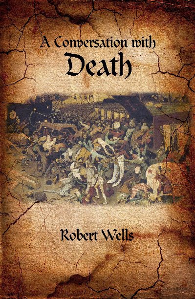 View A Conversation with Death by Robert Wells
