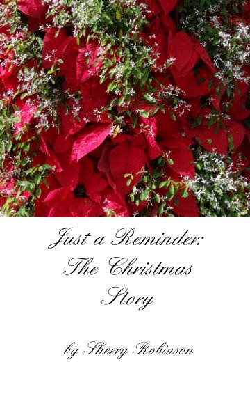 View Just a Reminder: The Christmas Story by Sherry Robinson