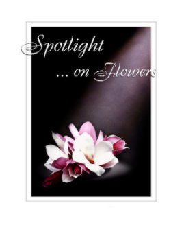 Spotlight on Flowers book cover