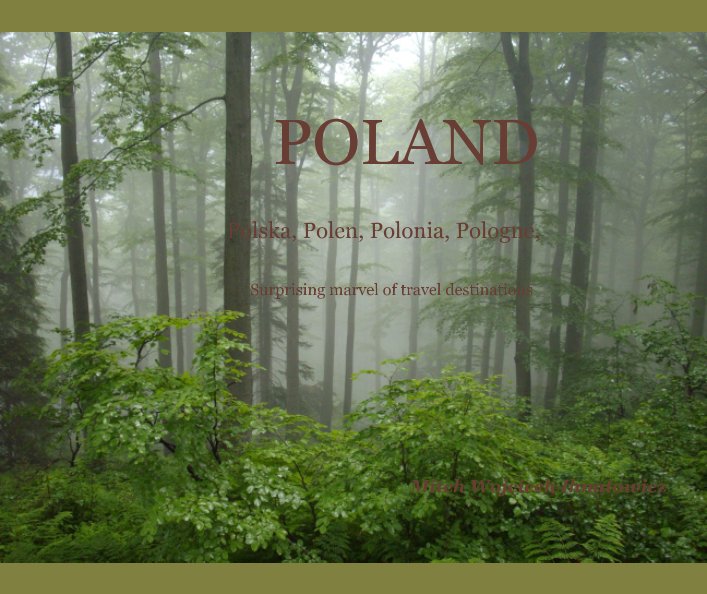 Ver POLAND Polska , Polen , Polonia , Pologne , Surprising marvel of travel destinations Mitch Wojciech Ihnatowicz por Mitch Wojciech Ihnatowicz