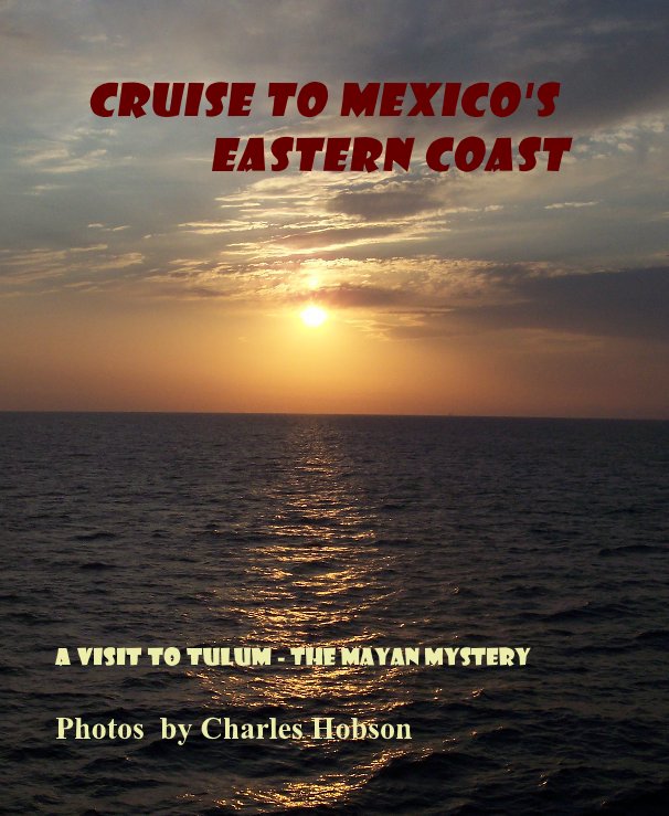 Ver Cruise to Mexico's Eastern coast por Photos by Charles Hobson