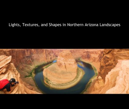 Lights, Textures, and Shapes of Northern Arizona Landscapes book cover