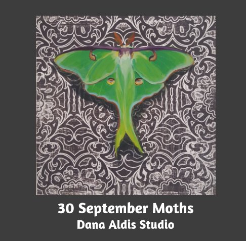 Bekijk 30 September Moths op Dana Aldis