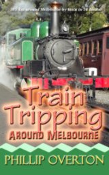 Train Tripping Around Melbourne book cover