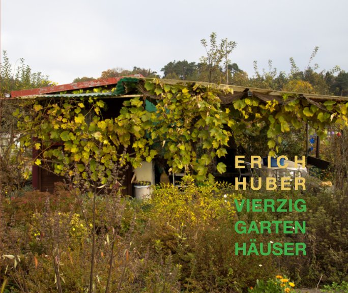 Ver Vierzig Garten Häuser por Erich Huber