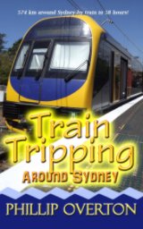 Train Tripping Around Sydney book cover