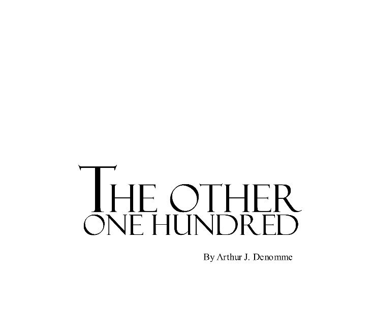 View The Other One Hundred by Arthur J. Denomme