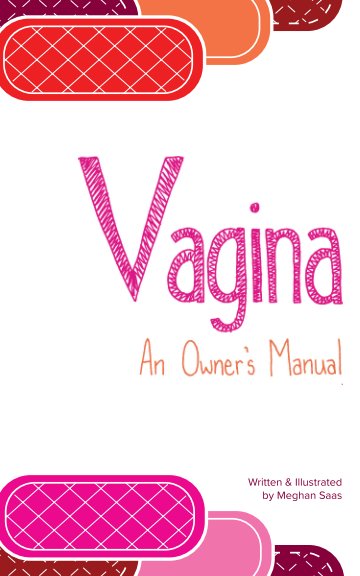 View Vagina: An Owner's Manual by Meghan Saas