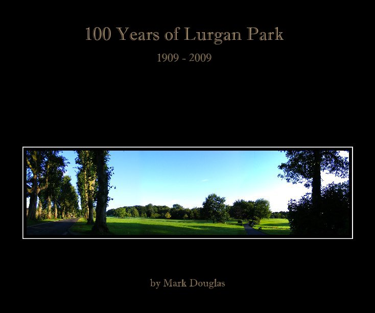 View 100 Years of Lurgan Park by Mark Douglas