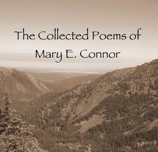 View The Collected Poems of Mary E. Connor by Mary E. Connor